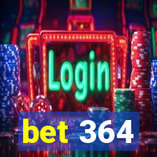 bet 364